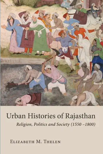 Urban Histories of Rajasthan by Elizabeth M. Thelen, book cover