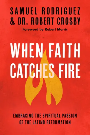 When Faith Catches Fire by Samuel Rodriguez & Robert C. Crosby, book cover