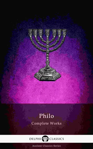 Delphi Complete Works of Philo of Alexandria by Philo Judaeus of Alexandria, book cover