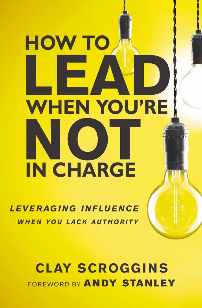 How to Lead When You're Not in Charge by Clay Scroggins, book cover