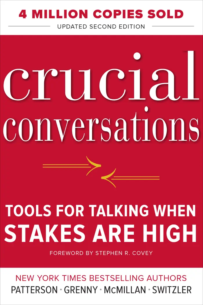 Crucial Conversations: Tools for Talking When Stakes Are High by Joseph Grenny, Kerry Patterson, Ron McMillan, and Al Switzler, book cover