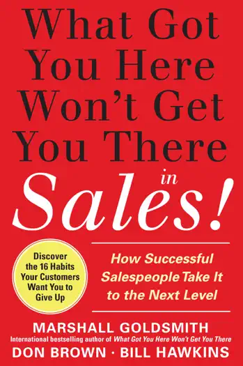 What Got You Here Won't Get You There in Sales by Marshall Goldsmith, Bill Hawkins & Don Brown, book cover