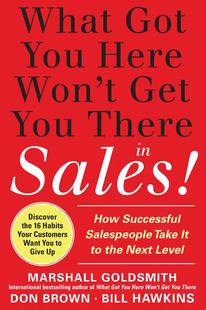 What Got You Here Won't Get You There in Sales: How Successful Salespeople Take it to the Next Level by Marshall Goldsmith, Bill Hawkins & Don Brown, book cover