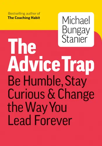 The Advice Trap by Michael Bungay Stanier, book cover