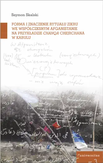 Forma i znaczenie rytuału zikru we współczesnym Afganistanie na przykładzie chanqa Chejchane w Kabulu by Skalski Szymon, book cover
