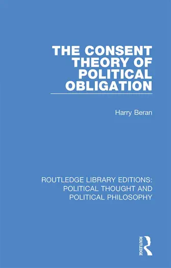 The Consent Theory of Political Obligation by Harry Beran, book cover