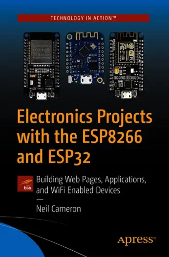 Electronics Projects with the ESP8266 and ESP32 by Neil Cameron, book cover