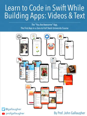 Learn to Code in Swift While Building iOS Apps by Prof. John Gallaugher, book cover