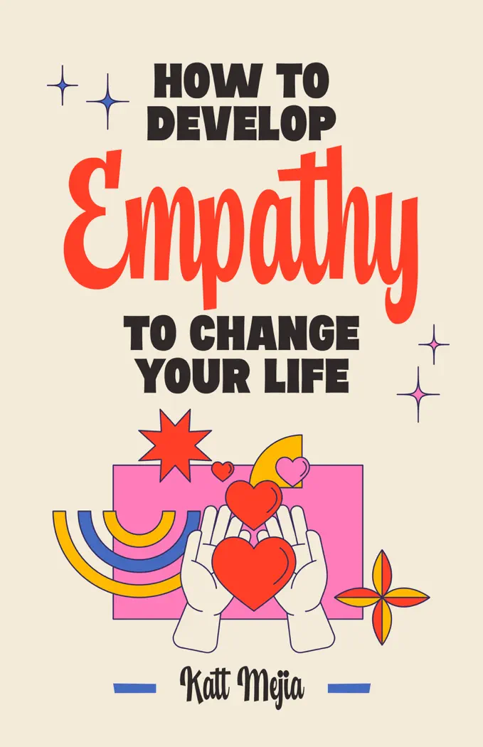 How To Develop Empathy To Change Your Life by Katt Mejia, book cover