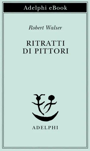 Ritratti di pittori by Robert Walser, book cover