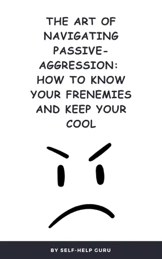 The Art of Navigating Passive-Aggression by Shafaat Ali, book cover