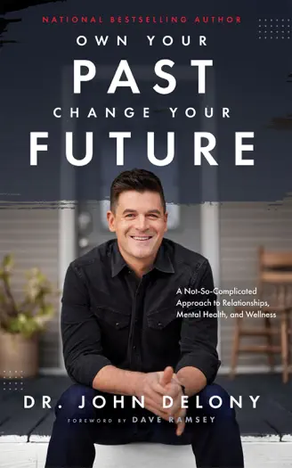 Own Your Past Change Your Future by Dr. John Delony, book cover