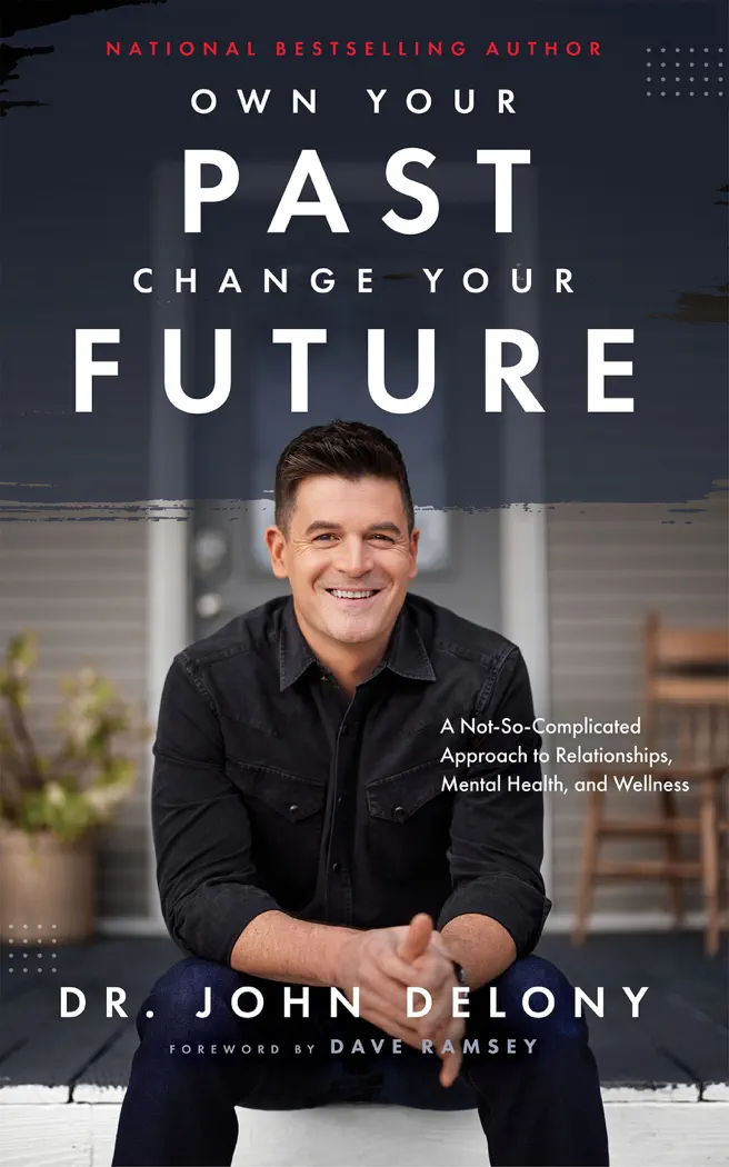 Own Your Past Change Your Future by Dr. John Delony, book cover