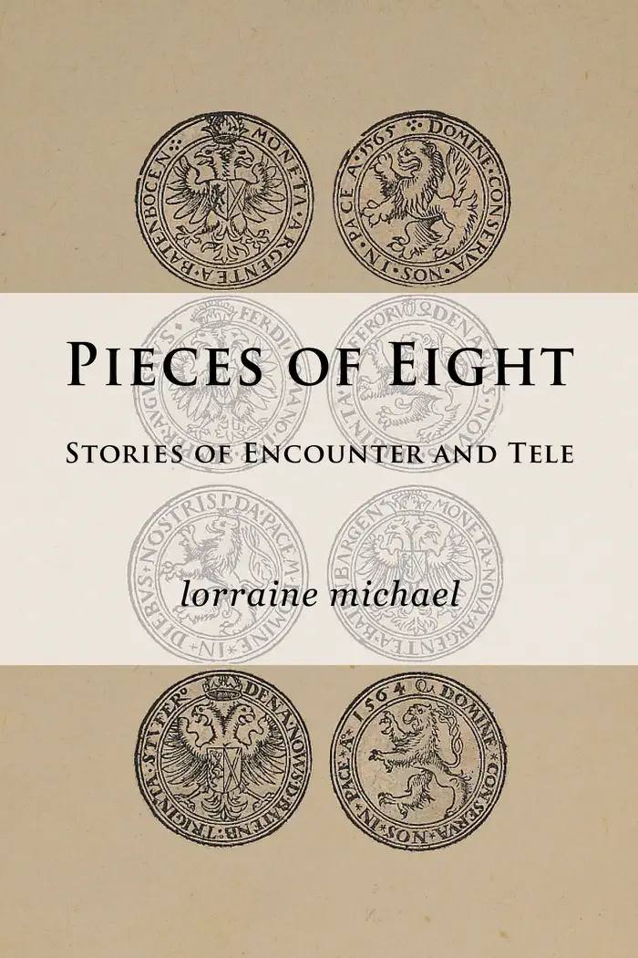 Pieces of Eight: Stories of Encounter and Tele by Lorraine Michael, book cover