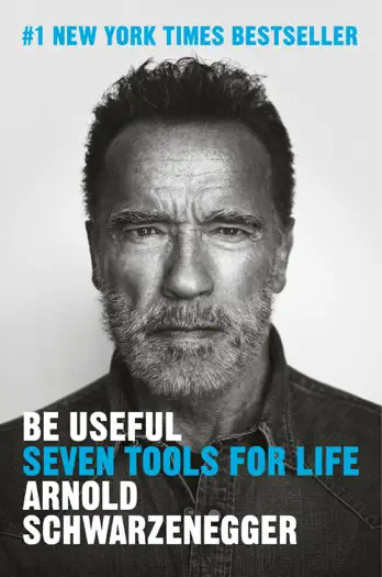 Be Useful by Arnold Schwarzenegger, book cover