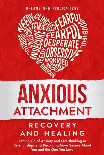 Anxious Attachment Recovery and Healing by Dreamstorm Publications, book cover