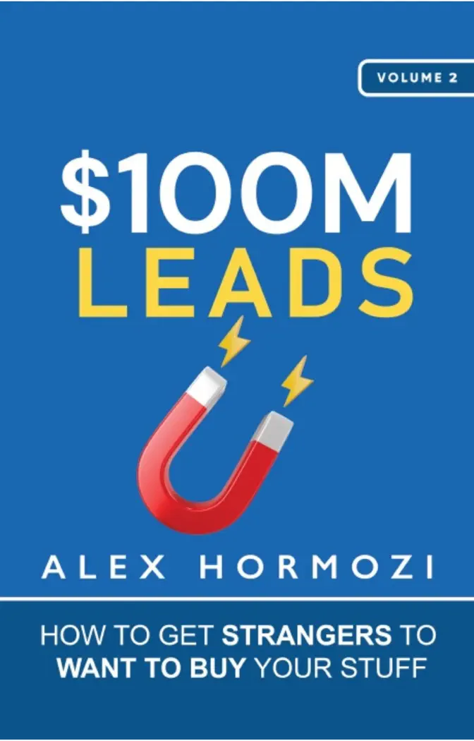 $100M Leads: How to Get Strangers to Want to Buy Your Stuff by Alex Hormozi, book cover
