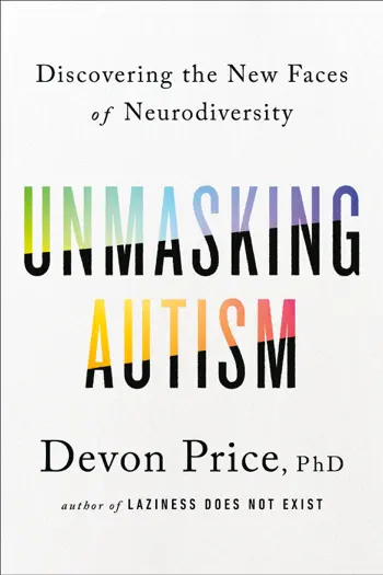 Unmasking Autism by Devon Price, book cover