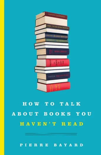 How to Talk About Books You Haven't Read by Pierre Bayard, book cover