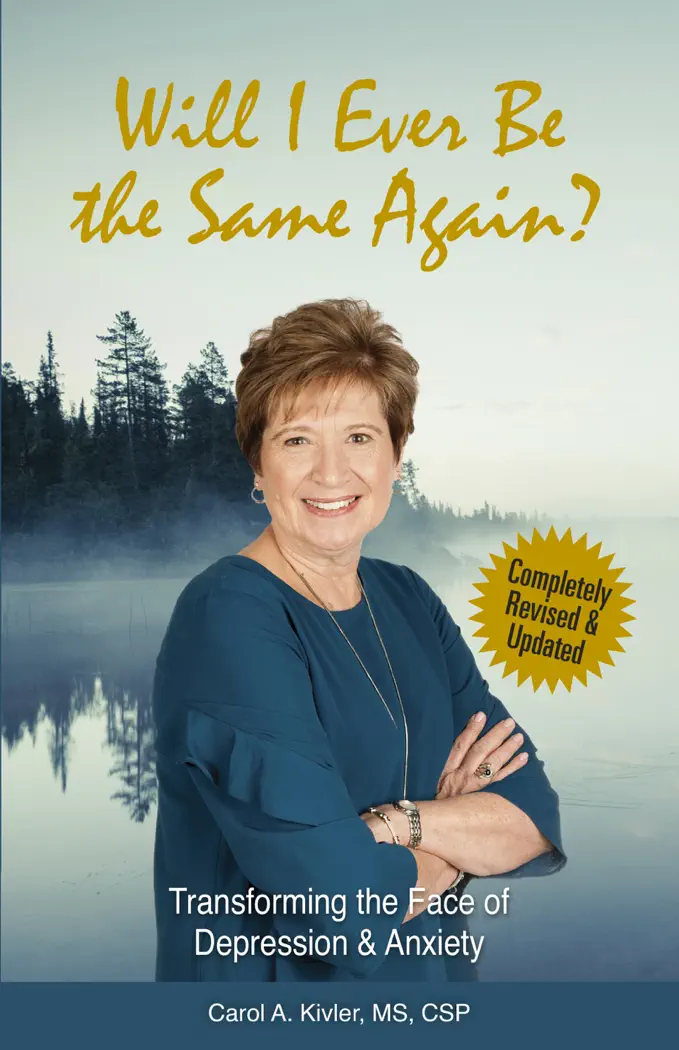 Will I Ever Be the Same Again?: Transforming the Face of Depression & Anxiety (Kivler Communications) by Carol A. Kivler, book cover