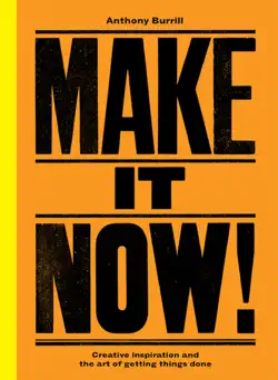 Make It Now! by Anthony Burrill, book cover