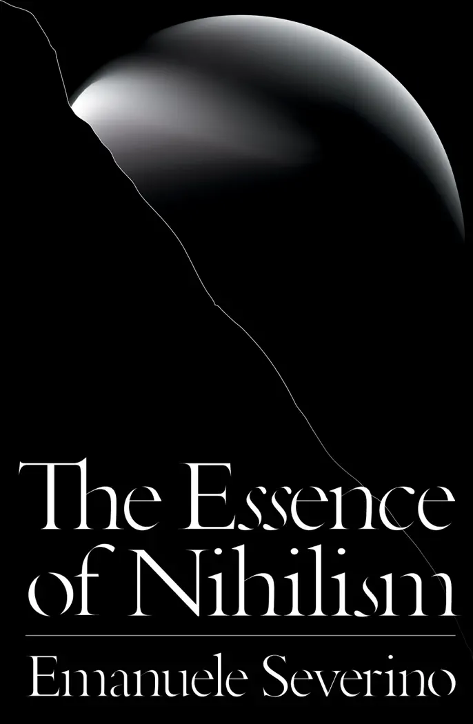The Essence of Nihilism by Emanuele Severino, Alessandro Carrera, Ines Testoni & Giacomo Donis, book cover