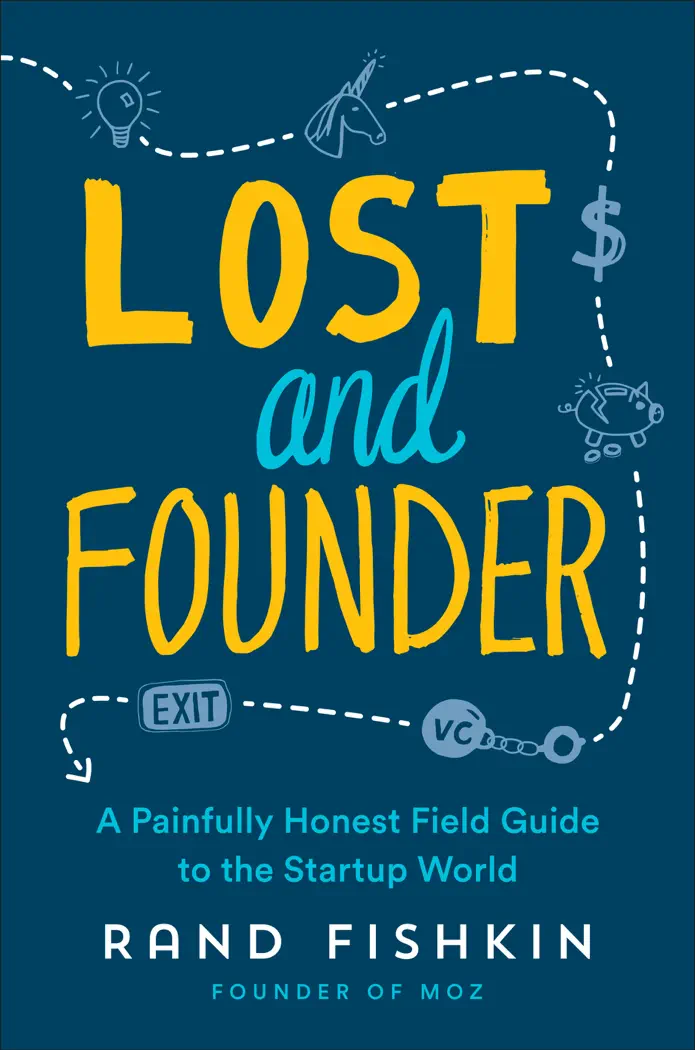 Lost and Founder: A Painfully Honest Field Guide to the Startup World by Rand Fishkin, book cover