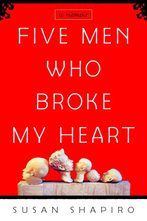 Five Men Who Broke My Heart by Susan Shapiro, book cover