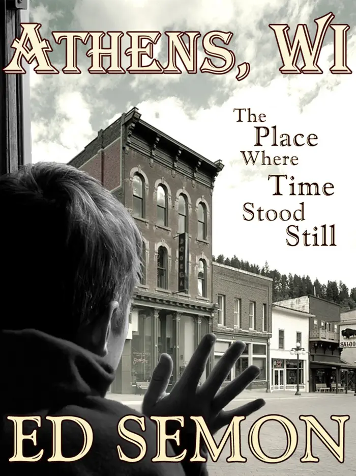 Athens, WI: The Place Where Time Stood Still by Ed Semon, book cover