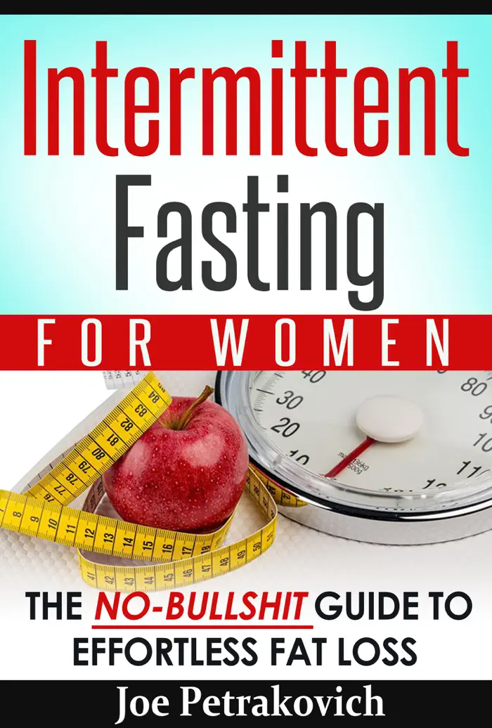 Intermittent Fasting For Women: The No-B******t Guide To Effortless Fat Loss by Joe Petrakovich, book cover
