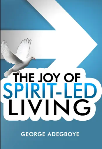 THE JOY OF SPIRIT LED LIVING by GEORGE ADEGBOYE, book cover