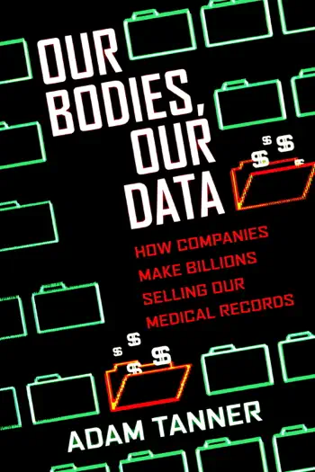 Our Bodies, Our Data by Adam Tanner, book cover