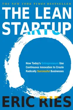 The Lean Startup: How Today's Entrepreneurs Use Continuous Innovation to Create Radically Successful Businesses by Eric Ries, book cover