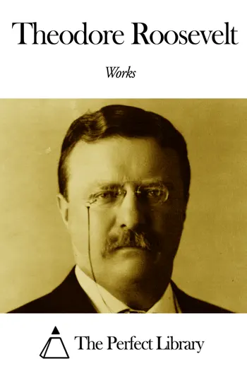 Works of Theodore Roosevelt by Theodore Roosevelt, book cover