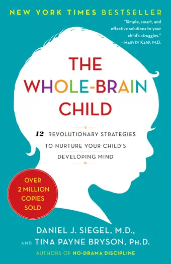 The Whole-Brain Child by Daniel J. Siegel, MD & Tina Payne Bryson, book cover