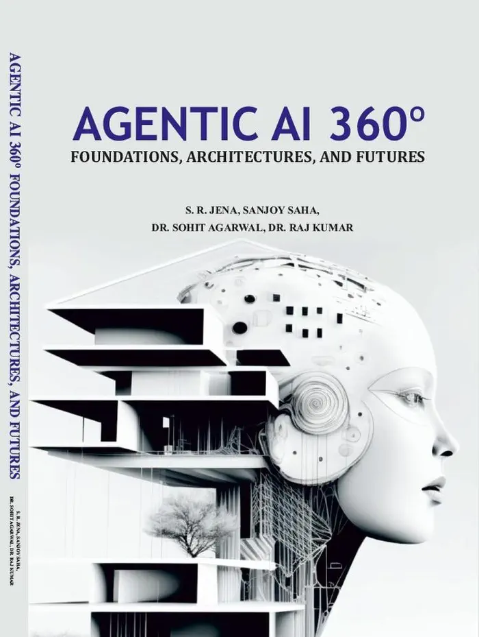 Agentic AI 360º Foundations, Architectures, and Futures by S. R. Jena, Sanjoy Saha, Dr. Sohit Agrawal & Dr. Raj Kumar, book cover