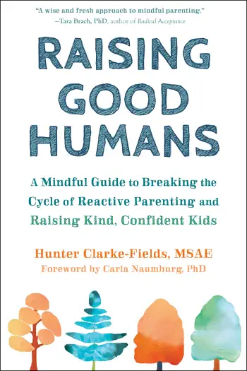 Raising Good Humans by Hunter Clarke-Fields, book cover