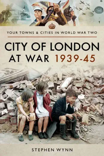 City of London at War 1939–45 by Stephen Wynn, book cover