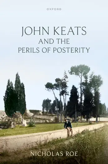 John Keats and the Perils of Posterity by Nicholas Roe, book cover