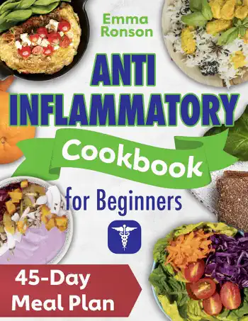Anti.Inflammatory Cookbook for Beginners:Simple, Tasty Recipes to Reduce Inflammation, Boost Immunity and Revitalize Your Life. Includes a 45-Day Meal Plan. by Emma Ronson, book cover
