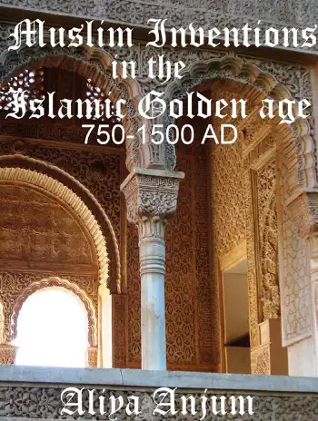 Muslim Inventions in the Islamic Golden Age 750-1500 AD by Aliya Anjum, book cover
