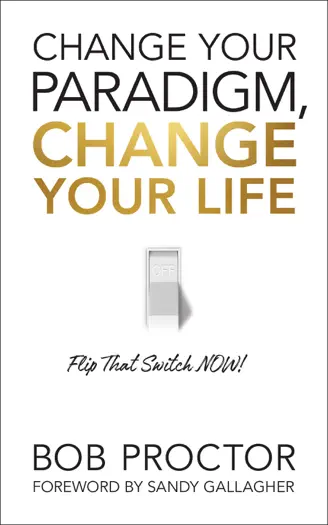 Change Your Paradigm, Change Your Life by Bob Proctor, book cover