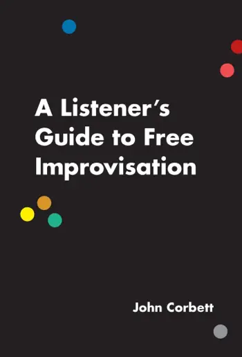 A Listener's Guide to Free Improvisation by John Corbett, book cover