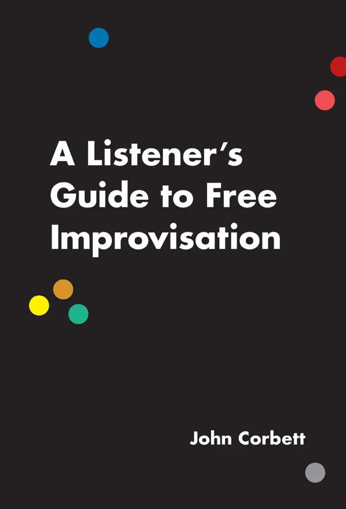 A Listener's Guide to Free Improvisation by John Corbett, book cover