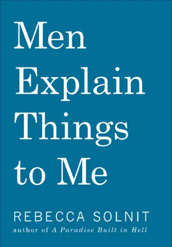 Men Explain Things to Me by Rebecca Solnit, book cover