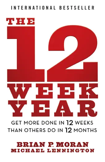 The 12 Week Year by Brian P. Moran, book cover