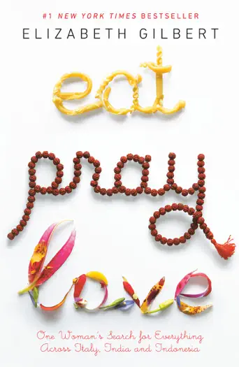 Eat Pray Love by Elizabeth Gilbert, book cover