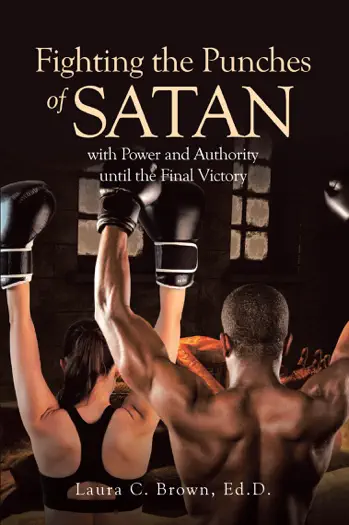 Fighting the Punches of Satan with Power and Authority until the Final Victory by Laura C. Brown Ed.D., book cover