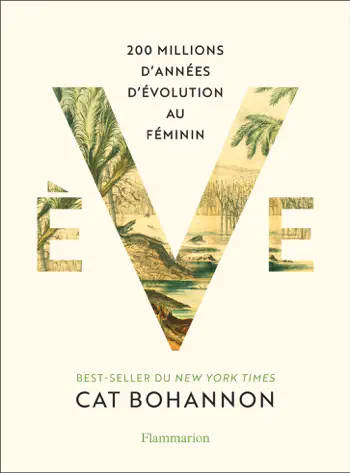 Ève. 200 millions d'années d'évolution au féminin by Cat Bohannon, book cover
