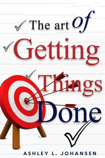 The Art of Getting Things Done by Ashley L. Johansen, book cover